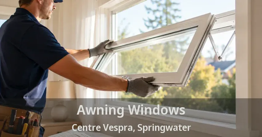 Awning Windows Centre Vespra, Springwater - ON