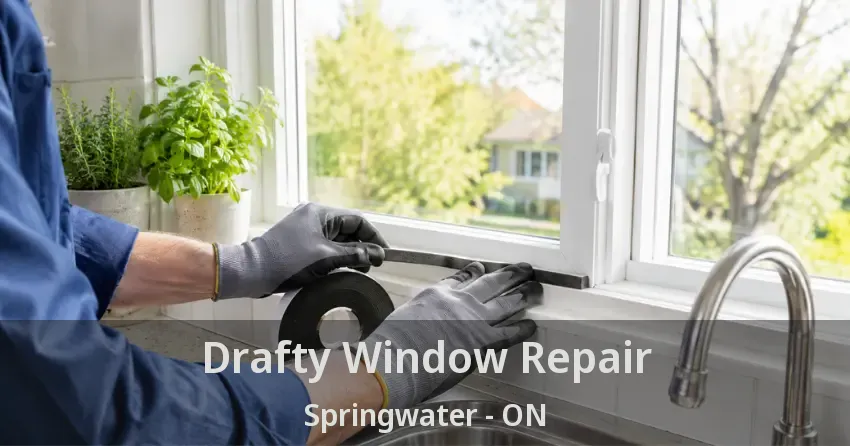 Drafty Window Repair Springwater - ON